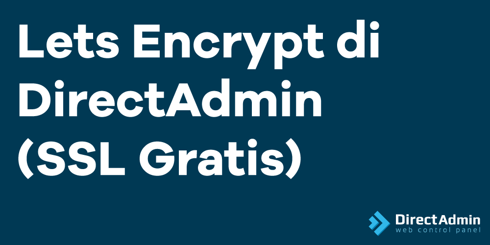 Cara menggunakan atau memasang Lets Encrypt di Direct Admin (SSL Gratis)