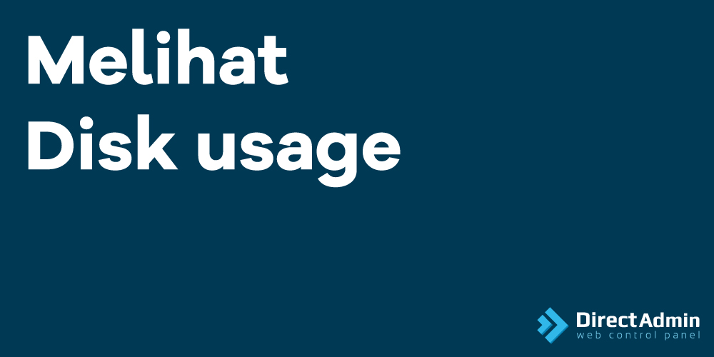 Melihat Disk usage pada Direct Admin