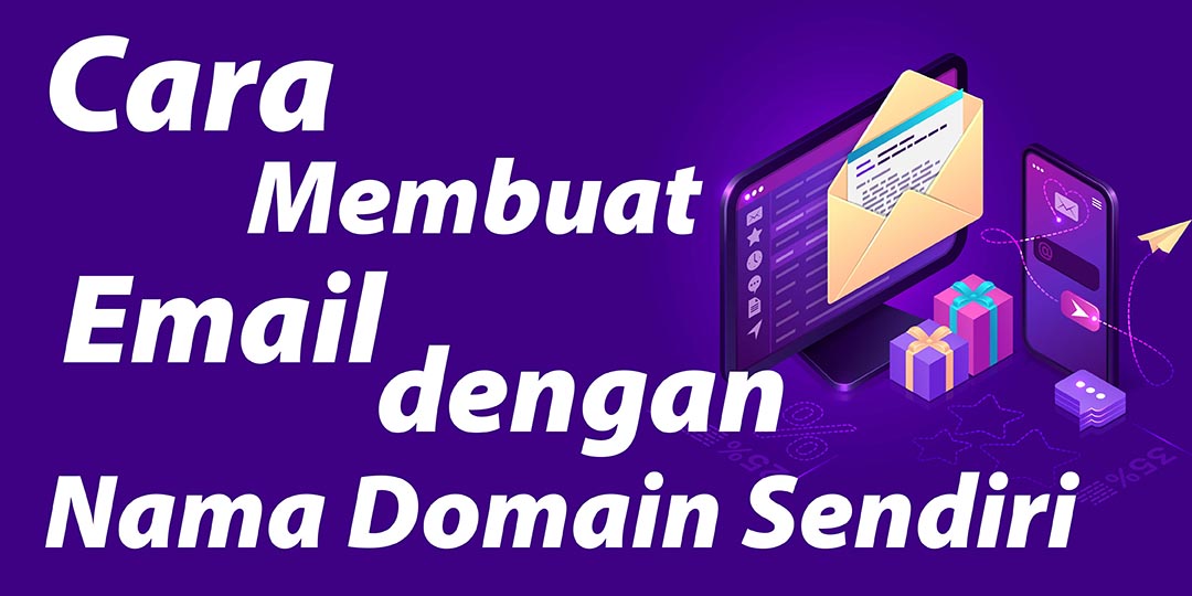 Cara Membuat Email dengan Nama Domain Sendiri